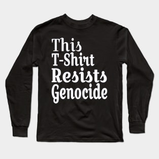 This T-Shirt Resists Genocide - White - Front Long Sleeve T-Shirt